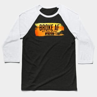 Broke AF But Still Buying Car Parts Funny Sarcastic Baseball T-Shirt